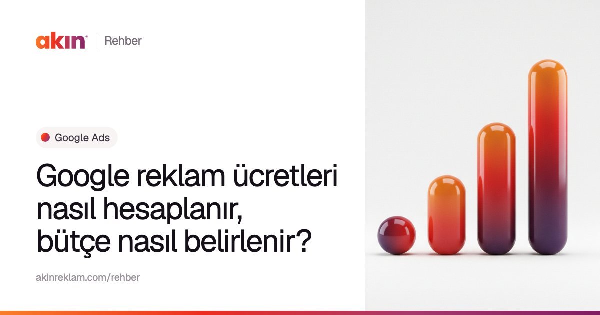 “Google reklam ücretleri nasıl hesaplanır, bütçe nasıl belirlenir?” başlıklı Akın Reklam rehber kapağı; yanında turuncu ve mor tonlarda yükselen bir grafik gibi dizilmiş kapsül çubuklar.